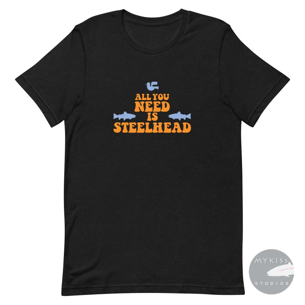 All You Need Is Steelhead