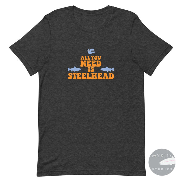 All You Need Is Steelhead